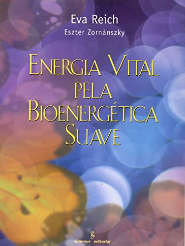 Ler Energia vital pela bioenergética suave, do autor Eva Reich; Eszter Zornànszky